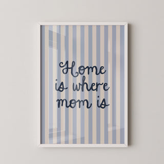 Lámina Decorativa - Home Is Where Mom Is | Azul y Crema