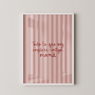 Lámina Decorativa - Todo Empieza Contigo, Mamá | Rosa